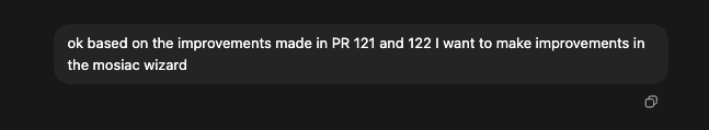 Chat prompt requesting mosaic wizard improvements based on PRs #121 and #122