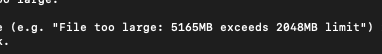 Terminal error showing file too large — 5165MB exceeds 2048MB limit